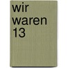 Wir waren 13 door Matthias Weißert
