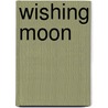 Wishing Moon door Michael O. Tunnell