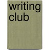 Writing Club door Carmella Van Vleet