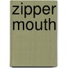 Zipper Mouth door Laurie Weeks