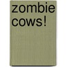 Zombie Cows! by Michael Broadbent