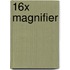 16x Magnifier