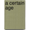A Certain Age by Jeffrey Goldsworthy