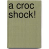 A Croc Shock! door Mike Gordon