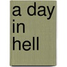 A Day in Hell door Nancy Botsford