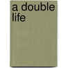 A Double Life by Lisa Catherine Harper