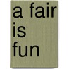 A Fair Is Fun door Alice Tu