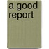 A Good Report