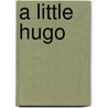 A Little Hugo by Axana King