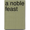 A Noble Feast by Christopher Hartop