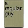 A Regular Guy door Laura Shumaker