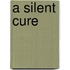 A Silent Cure