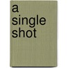 A Single Shot by Matthew F. Jones