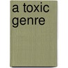 A Toxic Genre by Martin Barker