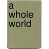 A Whole World by Katy Couprie