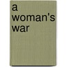 A Woman's War door Edward D. Campbell