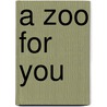 A Zoo for You door Cindy Harris