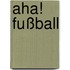 Aha! Fußball