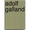 Adolf Galland by Dr David Baker