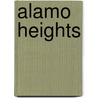 Alamo Heights by Scott Zesch