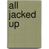 All Jacked Up by L.A. Tripp
