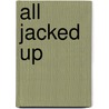 All Jacked Up door L.A. Tripp