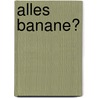 Alles Banane? door Sabine Lohf