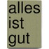 Alles ist gut