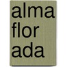 Alma Flor Ada door Michelle Parker-Rock