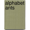 Alphabet Ants door Sherrill B. Flora