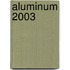 Aluminum 2003
