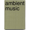 Ambient Music door Frederic P. Miller