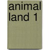 Animal Land 1 door Raiku Makoto