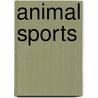 Animal Sports by Jim Gigliotti