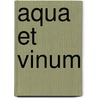 Aqua et Vinum by Carsten Sebastian Henn