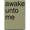 Awake Unto Me by Kathleen Knowles