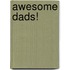 Awesome Dads!