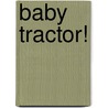 Baby Tractor! door Onbekend