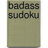 Badass Sudoku by Conceptis Puzzles