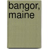 Bangor, Maine door Frederic P. Miller