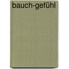 Bauch-Gefühl door Luise Kaller