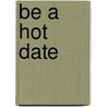 Be A Hot Date by Paul Jenner