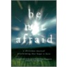 Be Not Afraid by Samuel Wells