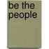 Be The People
