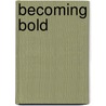 Becoming Bold by Lorna Clarke Osunsanmi