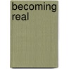Becoming Real door Robert Sessions