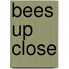 Bees Up Close by Katie Franks