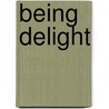 Being Delight by Sophia Cowing