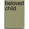 Beloved Child door Diane Wilson