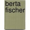 Berta Fischer door Giti Nourbakhsch